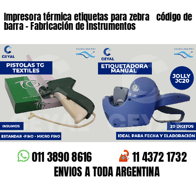 Impresora térmica etiquetas para zebra  código de barra - Fabricación de instrumentos